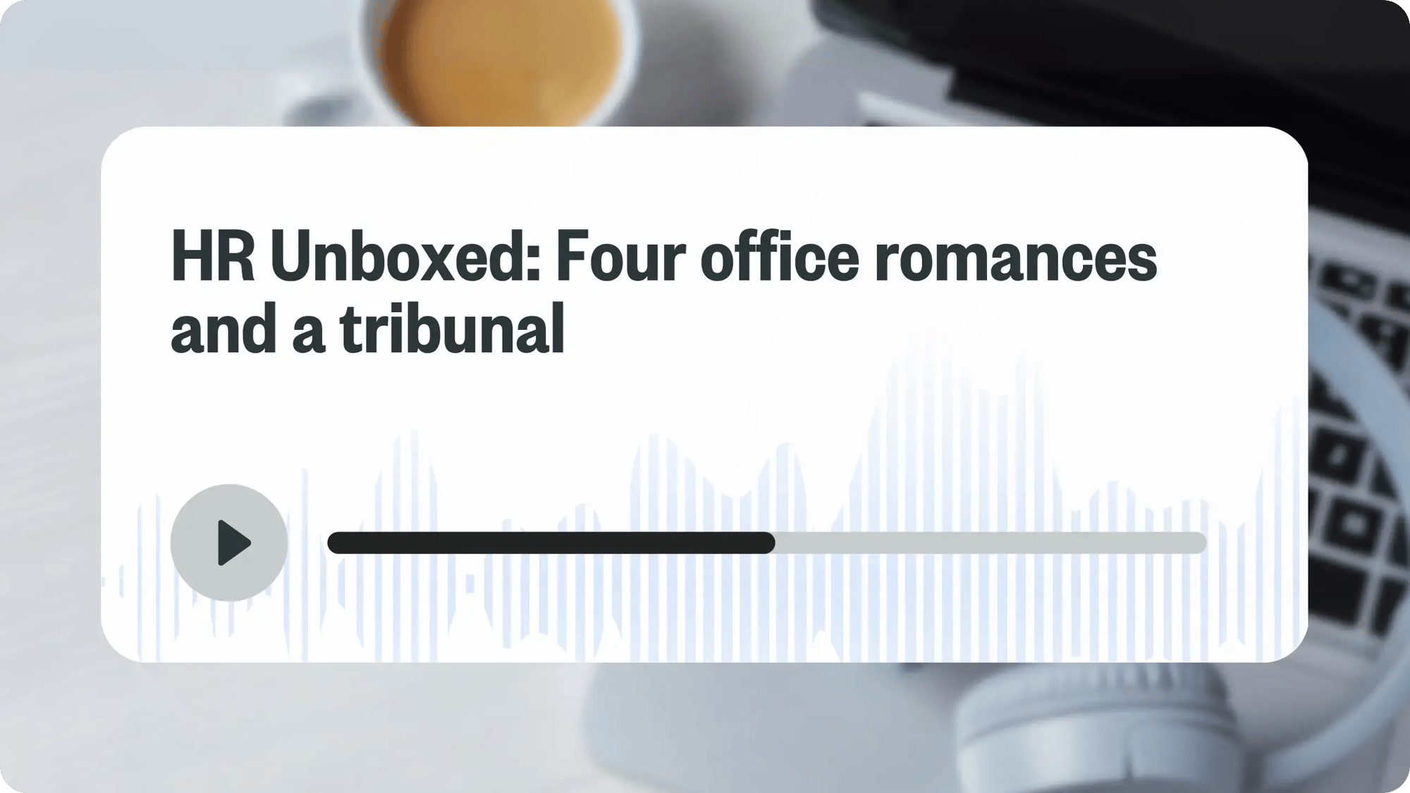 HR unboxed Four office romances and a tribunal