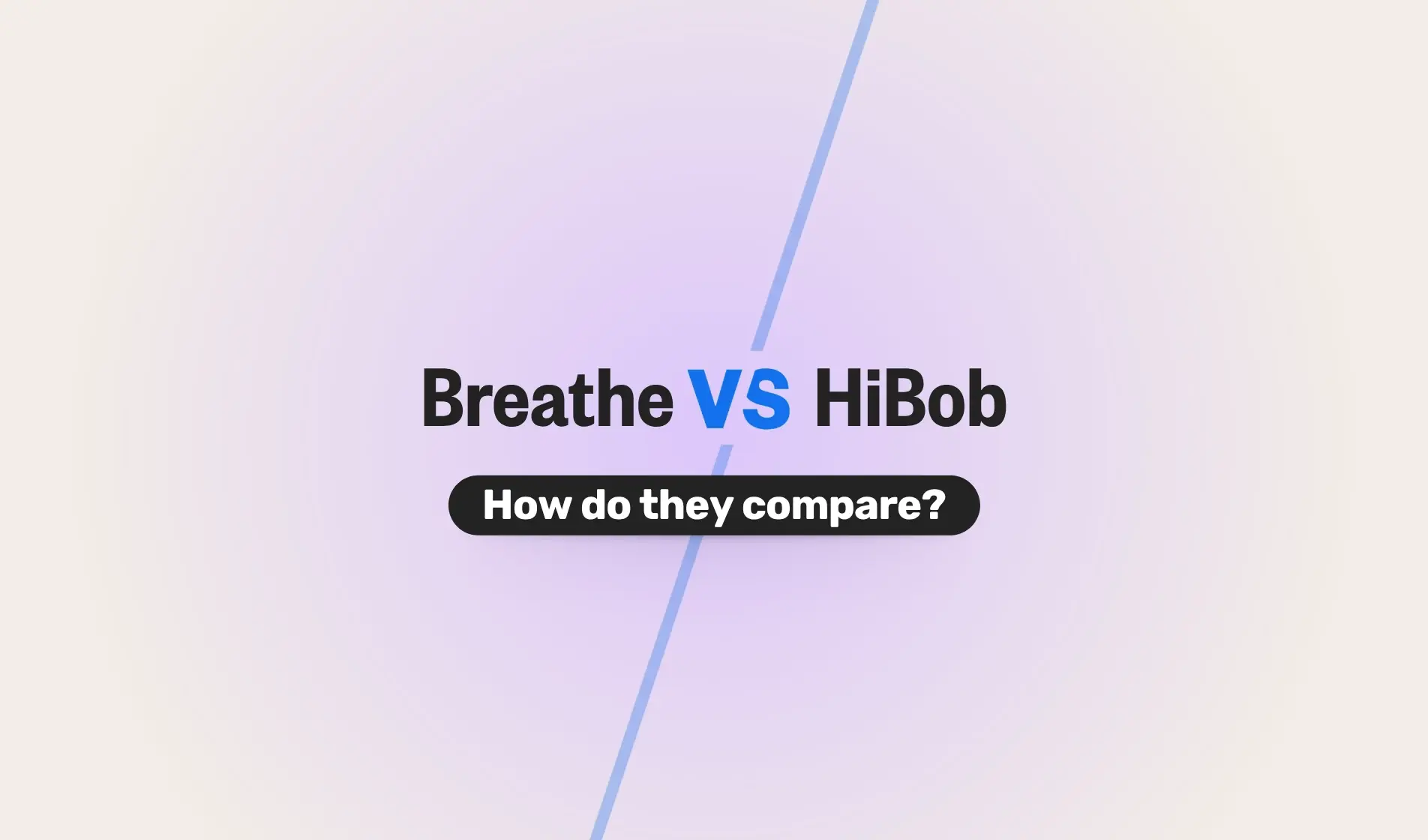 Graphic showing a comparison between Breathe and HiBob HR software, with the text “Breathe vs HiBob – How do they compare?” set against a soft purple gradient background, divided by a diagonal line.